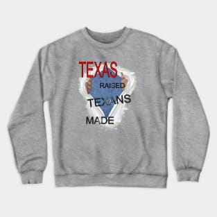 TEXAS raised TEXANS made Crewneck Sweatshirt